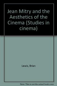 Jean Mitry and the Aesthetics of the Cinema (Studies in cinema)