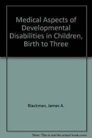 Medical aspects of developmental disabilities in children birth to three
