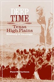 Deep Time And the Texas High Plains: History And Geology (Grover E. Murray Studies in the American Southwest)