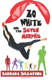 Zo White and the Seven Morphs: A Fractured Fairy Tale by Silkstone (Volume 3)