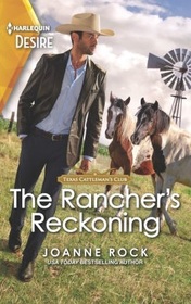 The Rancher's Reckoning (Texas Cattleman's Club: Fathers and Sons, Bk 6) (Harlequin Desire, No 2864)
