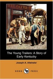 The Young Trailers: A Story of Early Kentucky (Dodo Press)