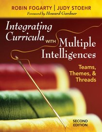 Integrating Curricula With Multiple Intelligences: Teams, Themes, and Threads