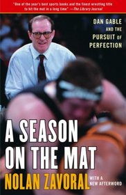 A Season on the Mat: Dan Gable and the Pursuit of Perfection