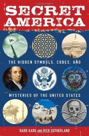 Secret America: The Hidden Symbols, Codes and Mysteries of the United States