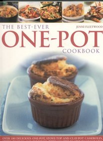 The Best-Ever One Pot Cookbook: Over 180 simply delicious one-pot, stove-top and clay-pot casseroles, stews, roasts, taglines and puddings, all shown step by step in 700 gorgeous color photographs