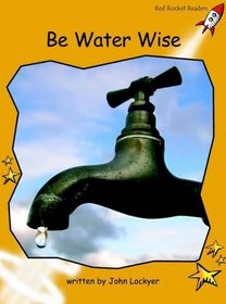 Be Water Wise: Level 4: Fluency (Red Rocket Readers: Non-fiction Set B)