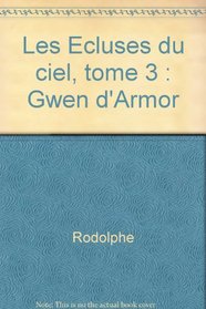 Les Ecluses du ciel, tome 3 : Gwen d'Armor