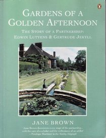 Gardens of a Golden Afternoon: The Story of a Partnership : Edwin Lutyens  Gertrude Jekyll