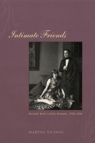 Intimate Friends : Women Who Loved Women, 1778-1928