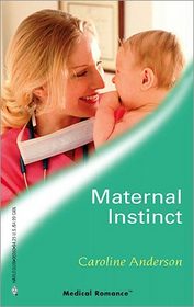 Maternal Instinct (Audley Memorial Hospital, Bk 31) (Harlequin Medical, No 263)