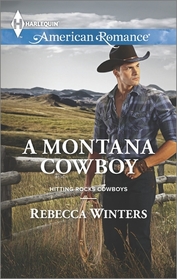 A Montana Cowboy (Hitting Rocks Cowboys, Bk 4) (Harlequin American Romance, No 1542)