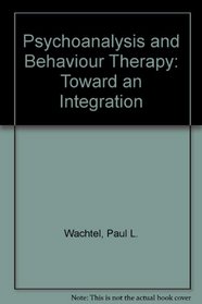 Psychoanalysis and Behavior Therapy: Toward an Integration
