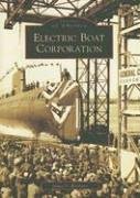 Electric Boat Corporation  (Images of America)   (CT)
