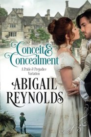 Conceit & Concealment: A Pride & Prejudice Variation