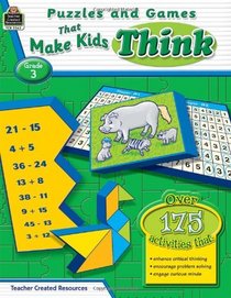 Puzzles and Games that Make Kids Think Grd 3