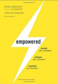 Empowered: Unleash Your Employees, Energize Your Customers, and Transform Your Business