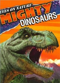 Mighty Dinosaurs (Eyes on Nature Series)