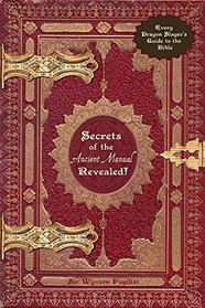 Secrets of the Ancient Manual: Revealed!: (Every Dragon Slayer's Must-Read Guide)