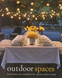 Outdoor Spaces: Easy Ideas and Inspiration for Casual Outdoor Living