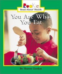 You Are What You Eat (Rookie Read-About Health)