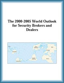 The 2000-2005 World Outlook for Security Brokers and Dealers (Strategic Planning Series)