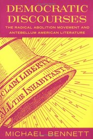 Democratic Discourses: The Radical Abolition Movement And Antebellum American Literature