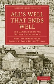 All's Well that Ends Well: The Cambridge Dover Wilson Shakespeare (Cambridge Library Collection - Literary  Studies)