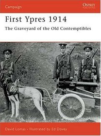 First Ypres 1914: The Graveyard of the Old Contemptibles (Campaign , Vol 58)