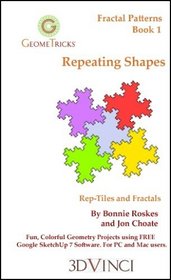 Repeating Shapes: Rep-Tiles and Fractals in Google SketchUp 7 (GeomeTricks Fractal Patterns, Book 1)