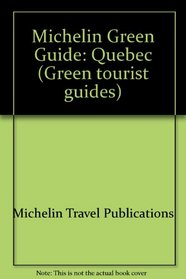 Michelin Green Guide: Quebec, 1992/571 (Green Guides)