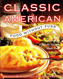 Classic American Food Without the Fuss:  Over 100 Favorite Recipes Made Easy