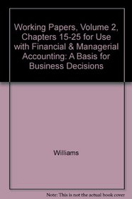 Working Papers, Volume 2, Chapters 15-25 for use with Financial  Managerial Accounting: A Basis for Business Decisions