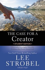 The Case for a Creator Student Edition: A Journalist Investigates Scientific Evidence that Points Toward God (Case for ... Series for Students)