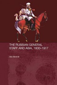 The Russian General Staff and Asia, 1860-1917