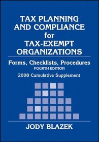 Tax Planning and Compliance for Tax-Exempt Organizations, 2008 Cumulative Supplement: Rules, Checklists, Procedures (Tax Planning and Compliance for Tax Exempt Organizations)