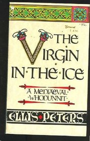 The Virgin in the Ice (Brother Cadfael, Bk 6)