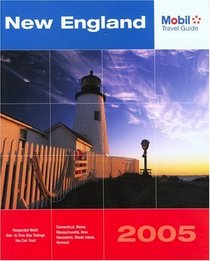 Mobil Travel Guide New England, 2005 : Connecticut, Maine, Massachusetts, New Hampshire, Rhode Island, and Vermont (Mobil Travel Guides (Includes All 16 Regional Guides))
