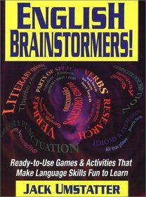 English Brainstormers!: Ready-to-Use Games  Activities That Make Language Skills Fun to Learn