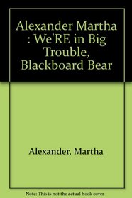 Were in Big Trouble Blackboard Bear