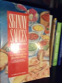Skinny Sauces & Marinades/over 140 Seductive Ways to Turn Low-Fat Eating into Gourmet Dining (Skinny Cookbooks Series)