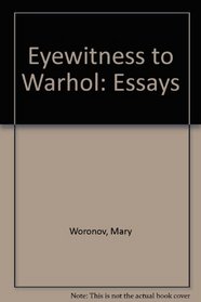 Eyewitness to Warhol: Essays