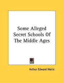 Some Alleged Secret Schools Of The Middle Ages
