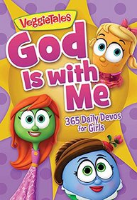 God Is with Me: 365 Daily Devos for Girls (VeggieTales)