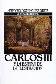 Carlos III y la espana de la Ilustracion/ Carlos III and the Spain of illustration (Spanish Edition)