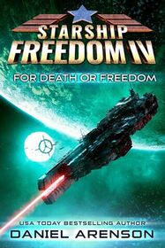 For Death or Freedom (Starship Freedom, Bk 4)