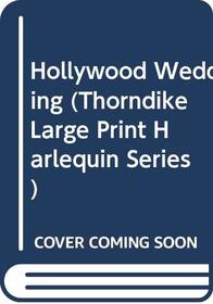 Hollywood Wedding (Thorndike Large Print Harlequin Series)
