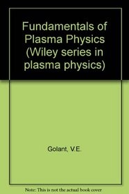 Fundamentals of Plasma Physics (Wiley series in plasma physics)