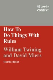 How to Do Things With Rules: A Primer of Interpretation (Law in Context)