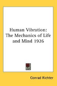 Human Vibration: The Mechanics of Life and Mind 1926